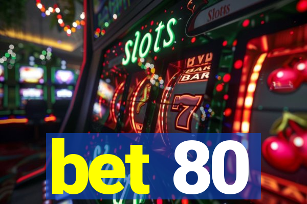 bet 80